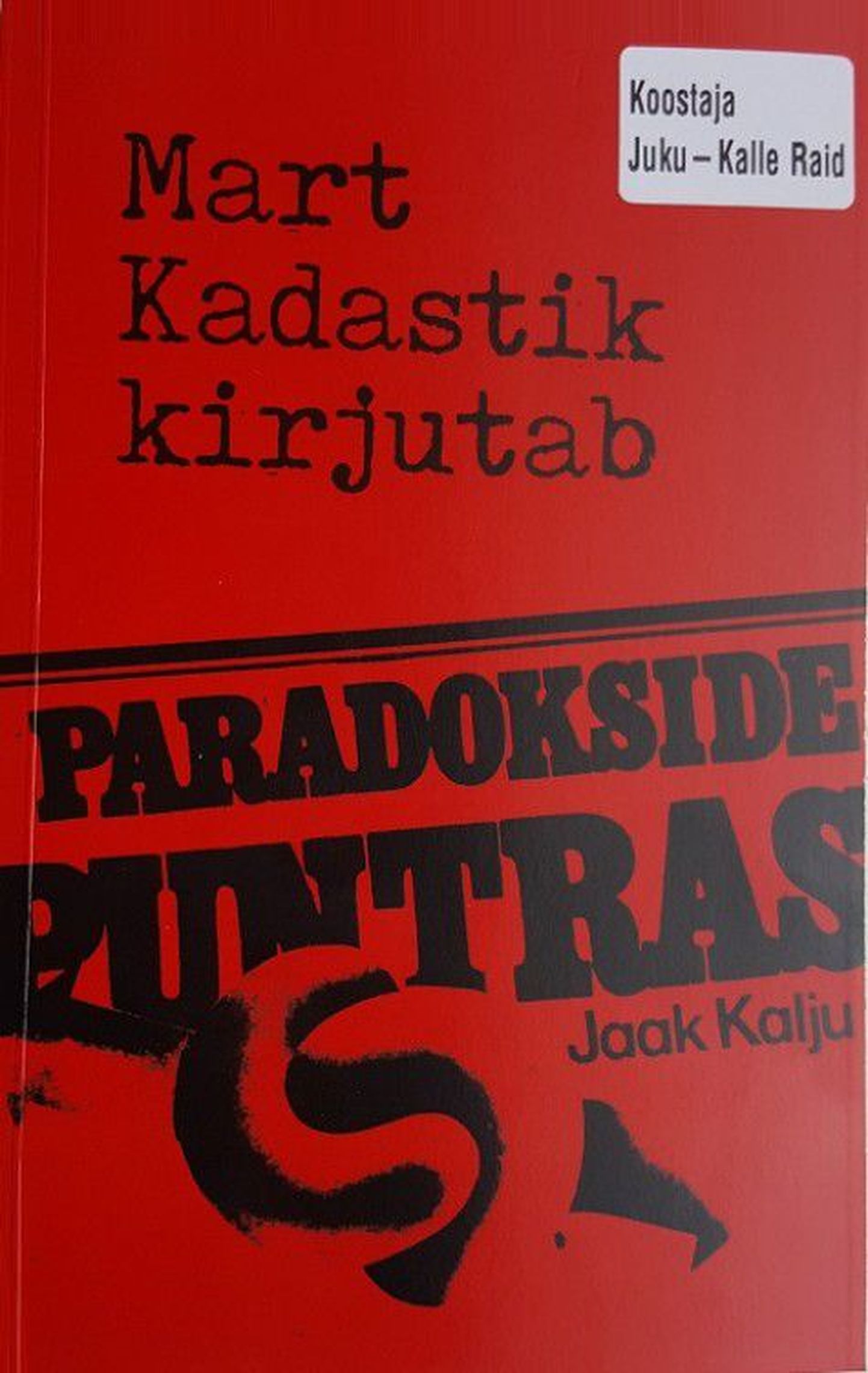 Juku-Kalle Raidi välja antud raamat «Mart Kadastik kirjutab. Paradokside puntras» Jaak Kalju».