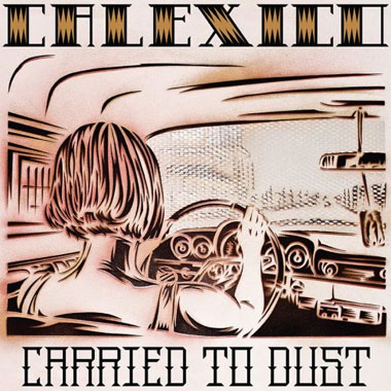 Calexico "Carried to Dust" 