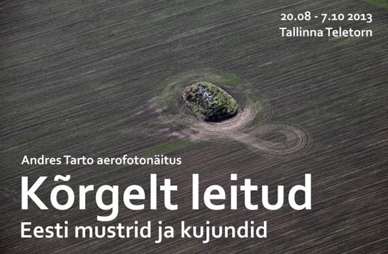 ANDRES TARTO AEROFOTONÄITUS “KÕRGELT LEITUD. EESTIMAA MUSTRID JA KUJUNDID”