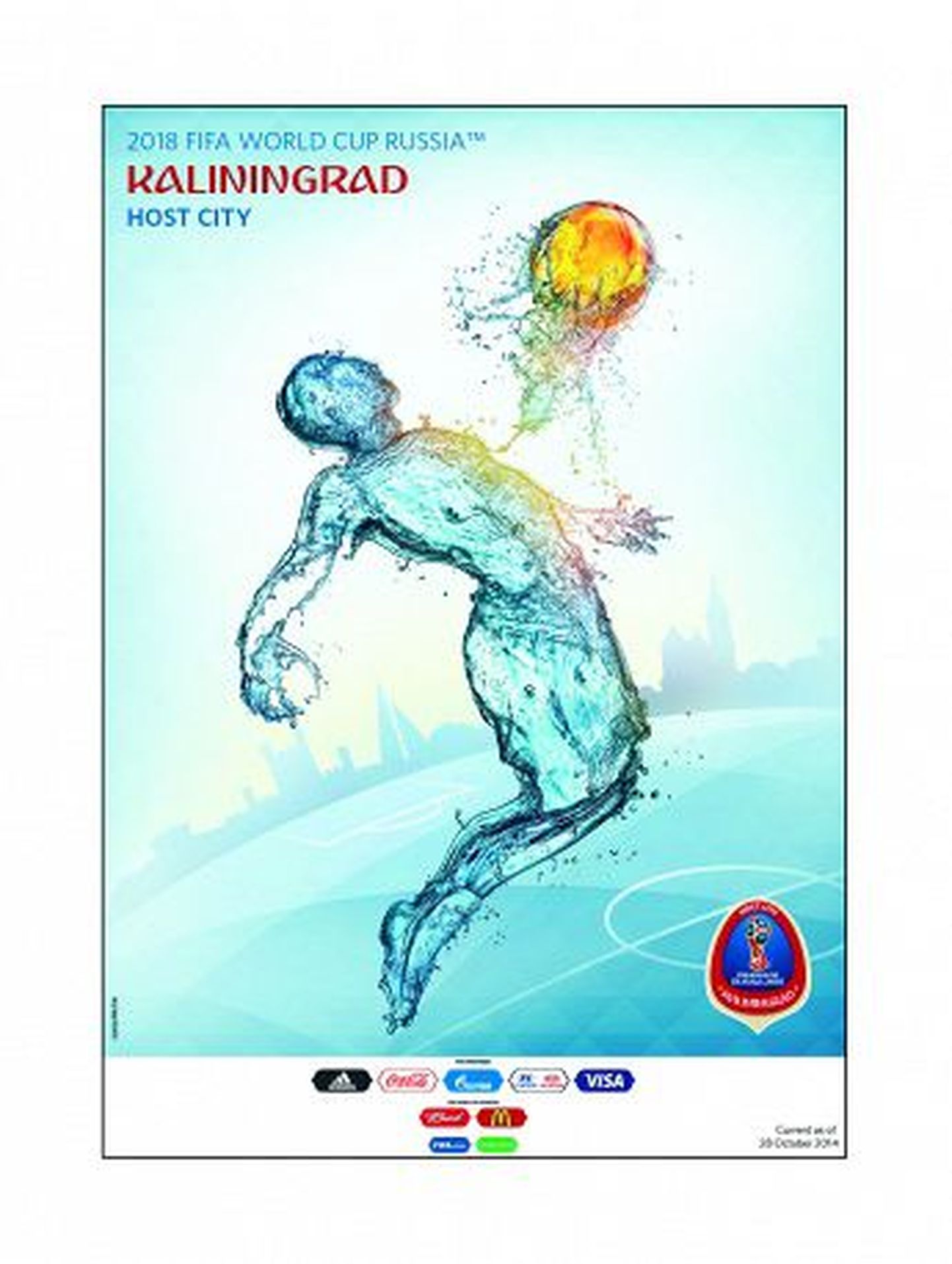 Плакат Калининграда как города, принимающего ЧМ-2018. В центре плаката - фигура футболиста, состоящая из воды. Он принимает на грудь футбольный мяч, сделанный из янтаря - еще одного символа Балтики.