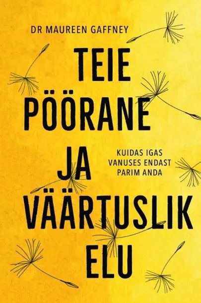 Maureen Gaffney, «Teie pöörane ja väärtuslik elu».