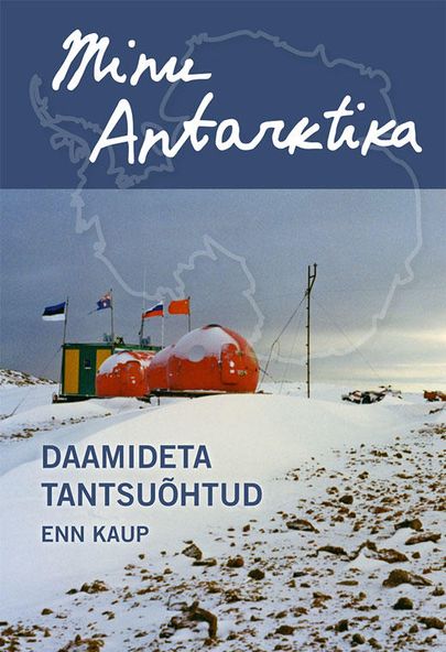 Enn Kaup, «Minu Antarktika. Daamideta tantsuõhtud».