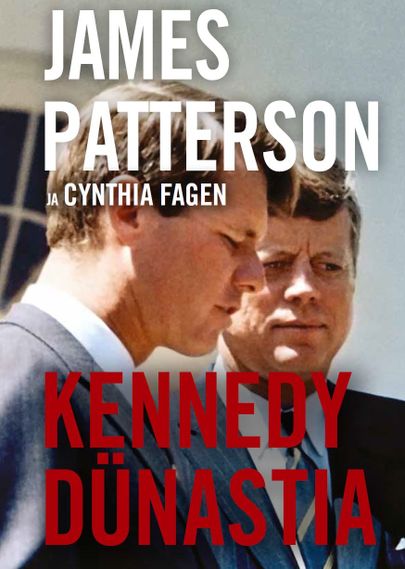 James Patterson ja Cynthia Fagen, «Kennedy dünastia».