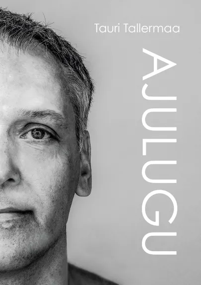 Tauri Tallermaa «Ajulugu».