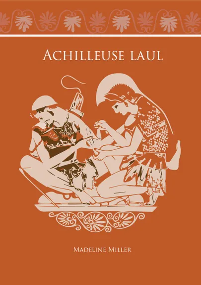 Madeline Miller, «Achilleuse laul».