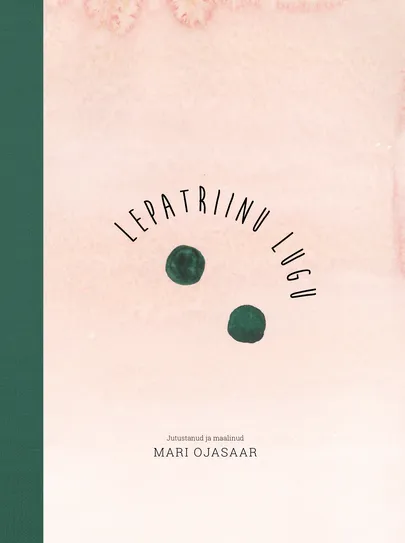 Mari Ojasaar «Lepatriinu lugu».