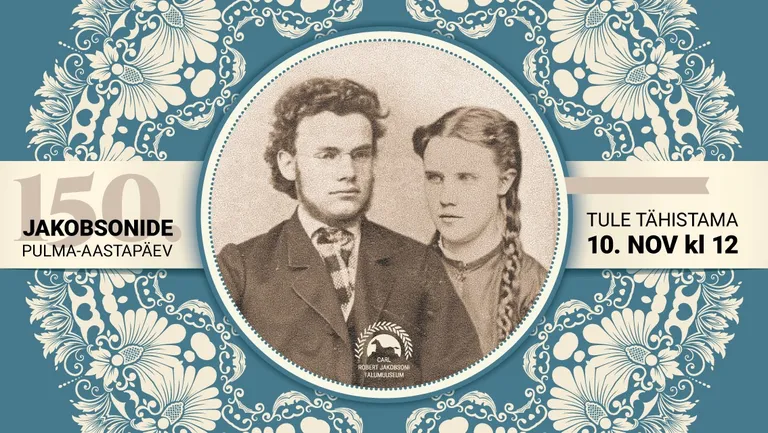 Julie ja Carl Robert Jakobsoni 150. pulma-aastapäeva tähistatakse C. R. Jakobsoni talumuuseumis.