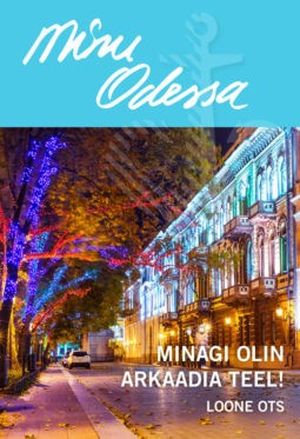 Loone Ots «Minu Odessa».