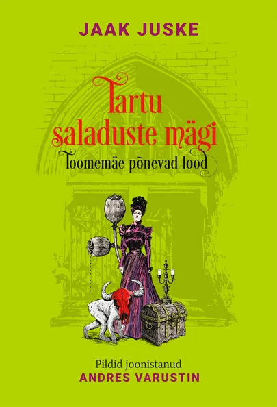 Jaak Juske, «Tartu saladuste mägi. Toomemäe põnevad lood».