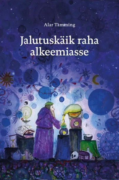 Alar Tamming «Jalutuskäik raha alkeemiasse».