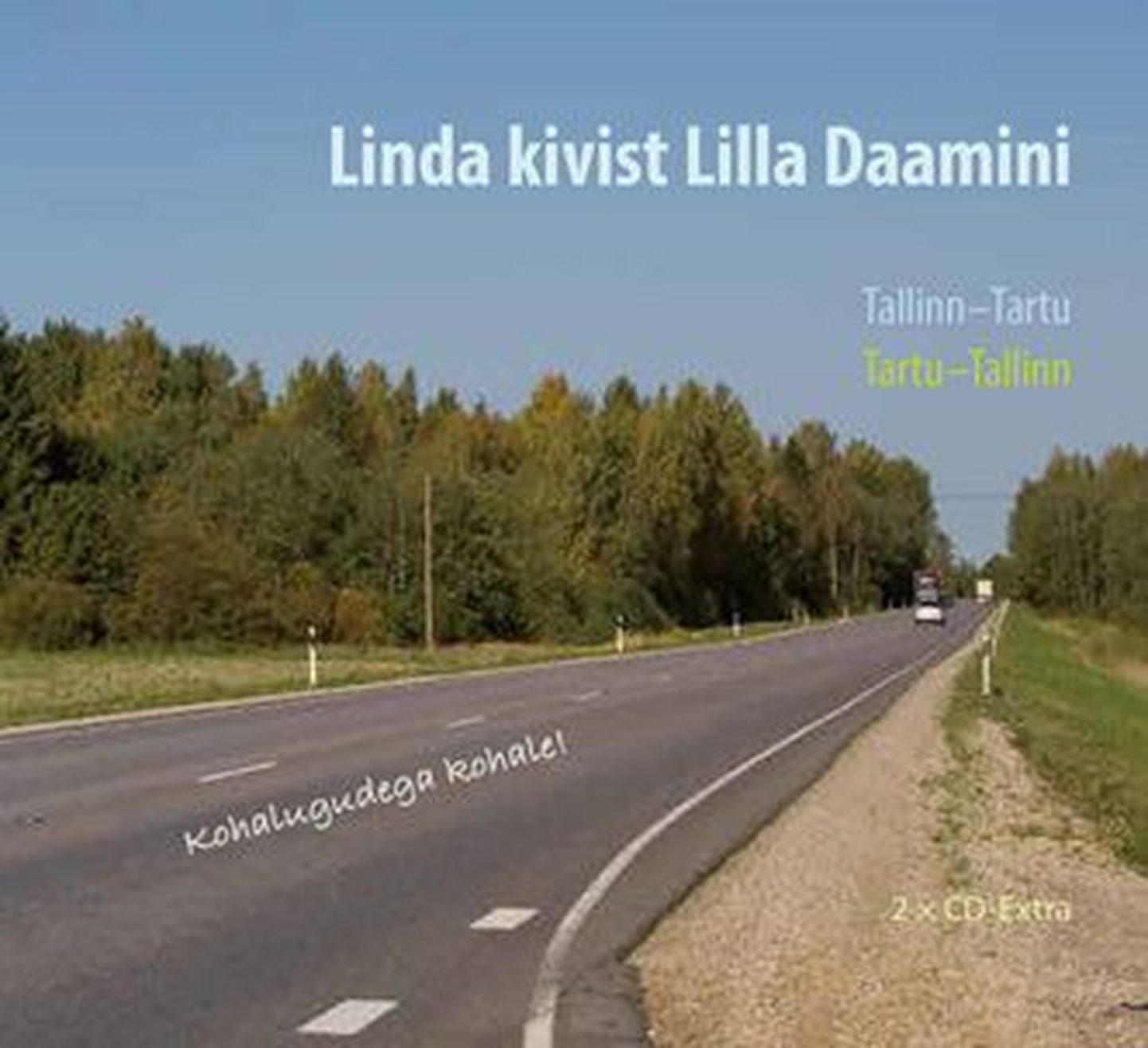 Eesti Kirjandusmuuseumi CD-duubelplaat „Linda kivist Lilla Daamini“, mis tutvustab Tartu-Tallinn maanteel reisijale kirjandusmuuseumi kogudesse kuuluvaid kohapärimusi.