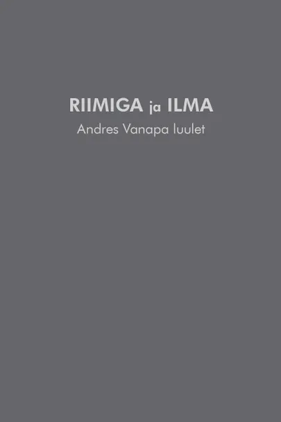 «Riimiga ja ilma. Andres Vanapa luulet». Koostanud Elia Mell.