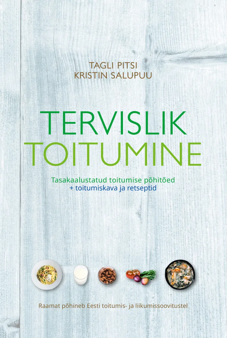 Tagli Pitsi ning Kristin Salupuu raamat «Tervislik toitumine» ilmus tänavu sügisel.