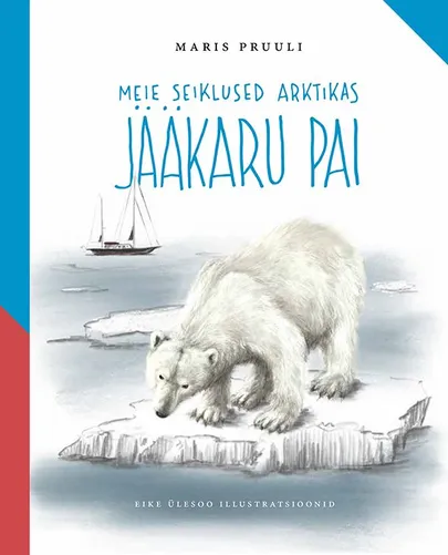 Maris Pruuli, «Meie seiklused Arktikas. Jääkaru pai».