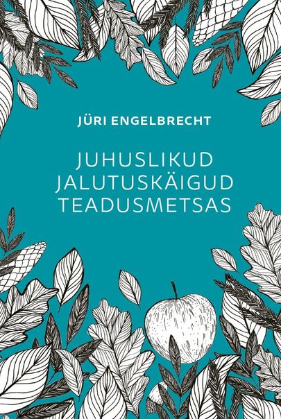 Jüri Engelbrecht, «Juhuslikud jalutuskäigud teadusmetsas».