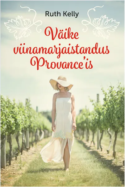 Ruth Kelly «Väike viinamarjaistandus Provence'is».