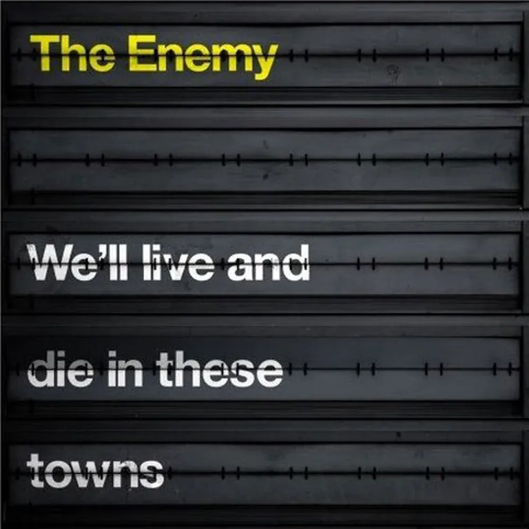 The Enemy "We'll Live And Die In These Towns" 