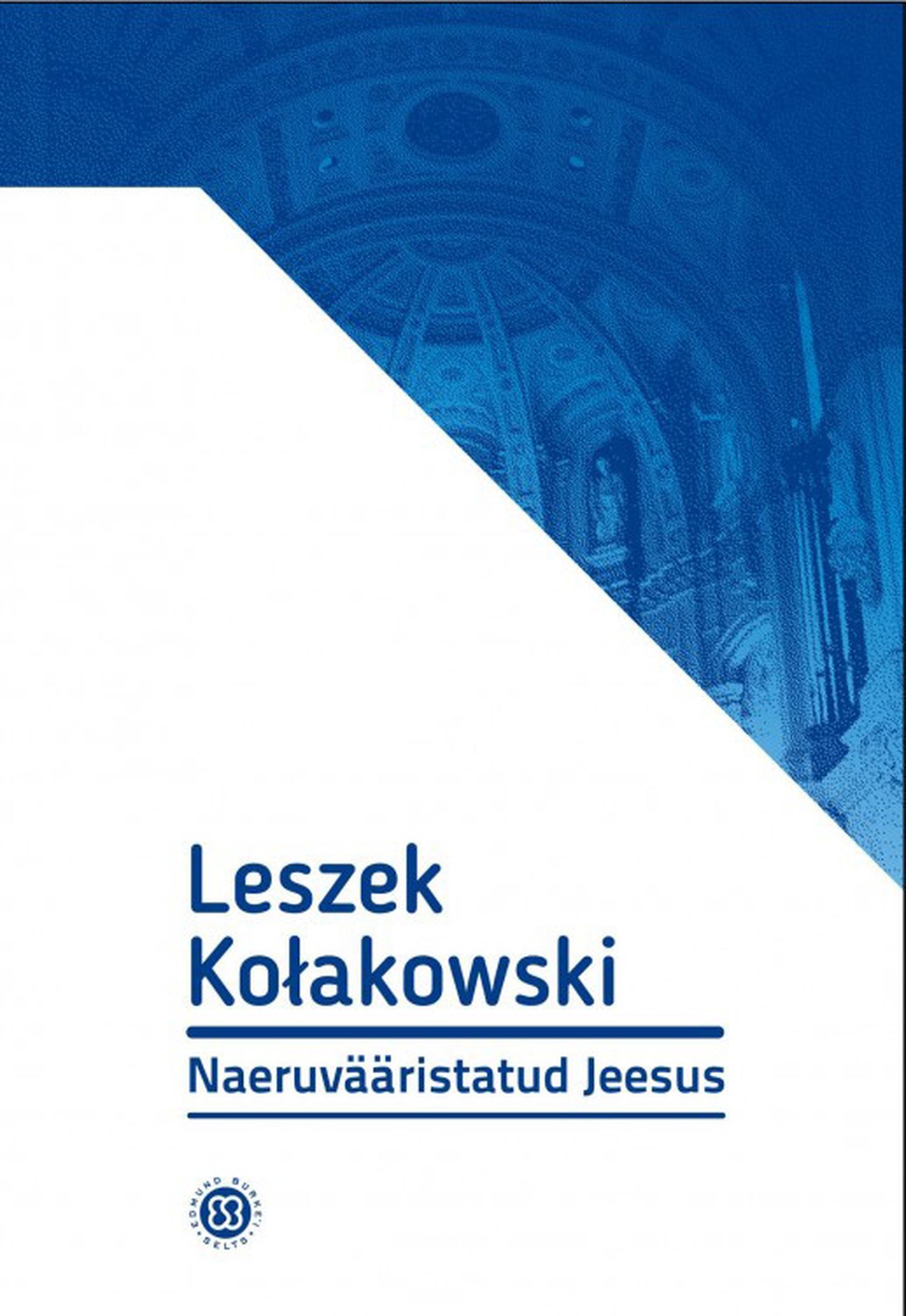 Leszek Kołakowski “Naeruvääristatud Jeesus. Kaksteist esseed”