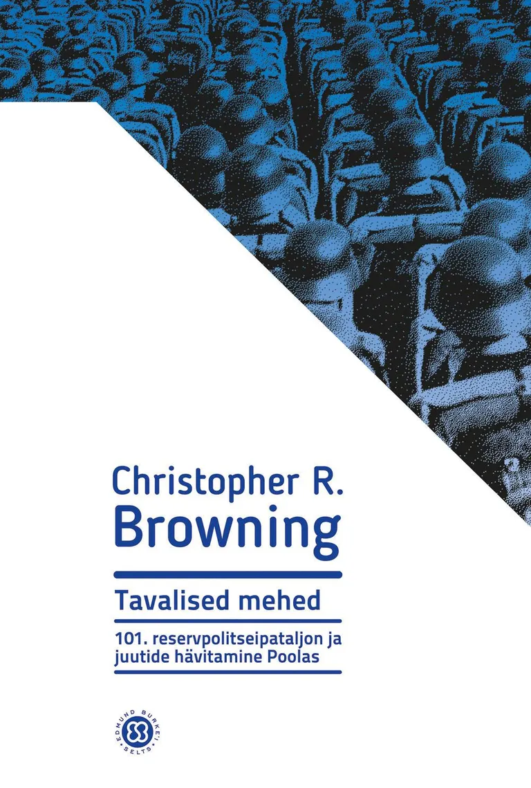 Christopher R. Browning, „Tavalised mehed. 101. reservpolitseipataljon ja juutide hävitamine Poolas“.