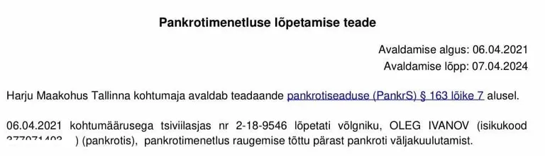 Oleg Ivanovi pankrotimenetlus lõppes raugemisega, mis tavaliselt juhtub siis, kui võlgnikul ei ole vara ega raha võlgade tasumiseks.