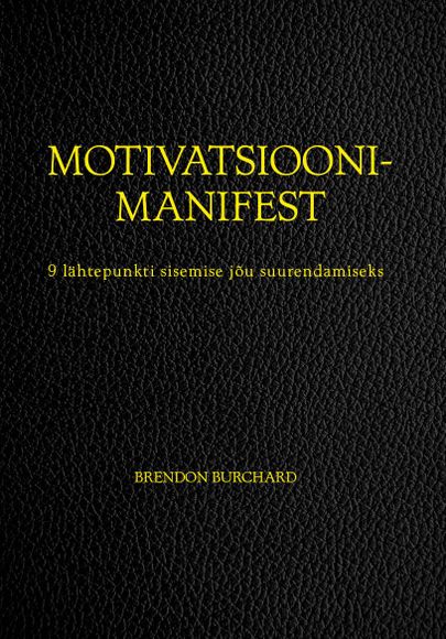 «Motivatsiooni manifest» Brendon Burchard