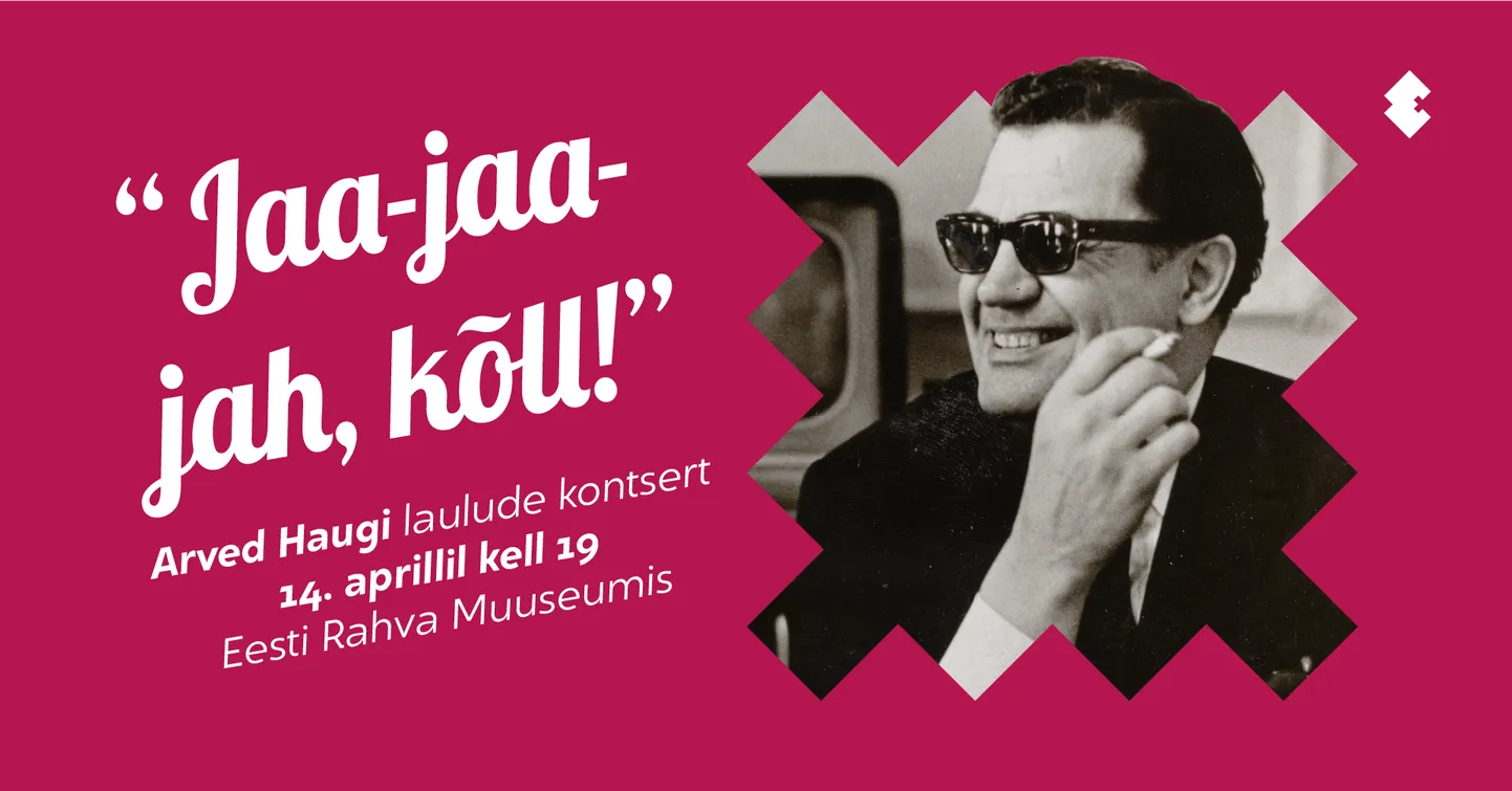 Estraadikontsert «Jaa-jaa-jah, kõll!», mis on pühendatud meistri Arved Haugi 100. sünniaastapäevale.