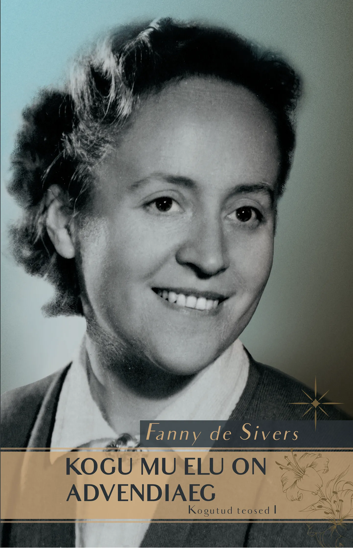 Fanny de Sivers, «Kogu mu elu on advendiaeg».