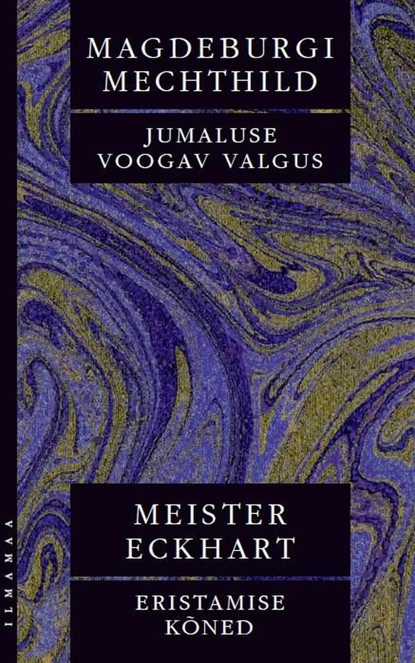 Magdeburgi Mechthild «Jumaluse voogav valgus» ja Meister Eckhart «Eristamata kõned»