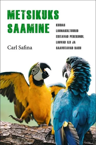 Carl Safina, «Metsikuks saamine»