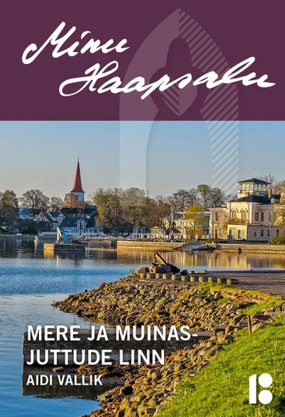 Aidi Vallik, «Minu Haapsalu. Mere ja muinasjuttude linn».