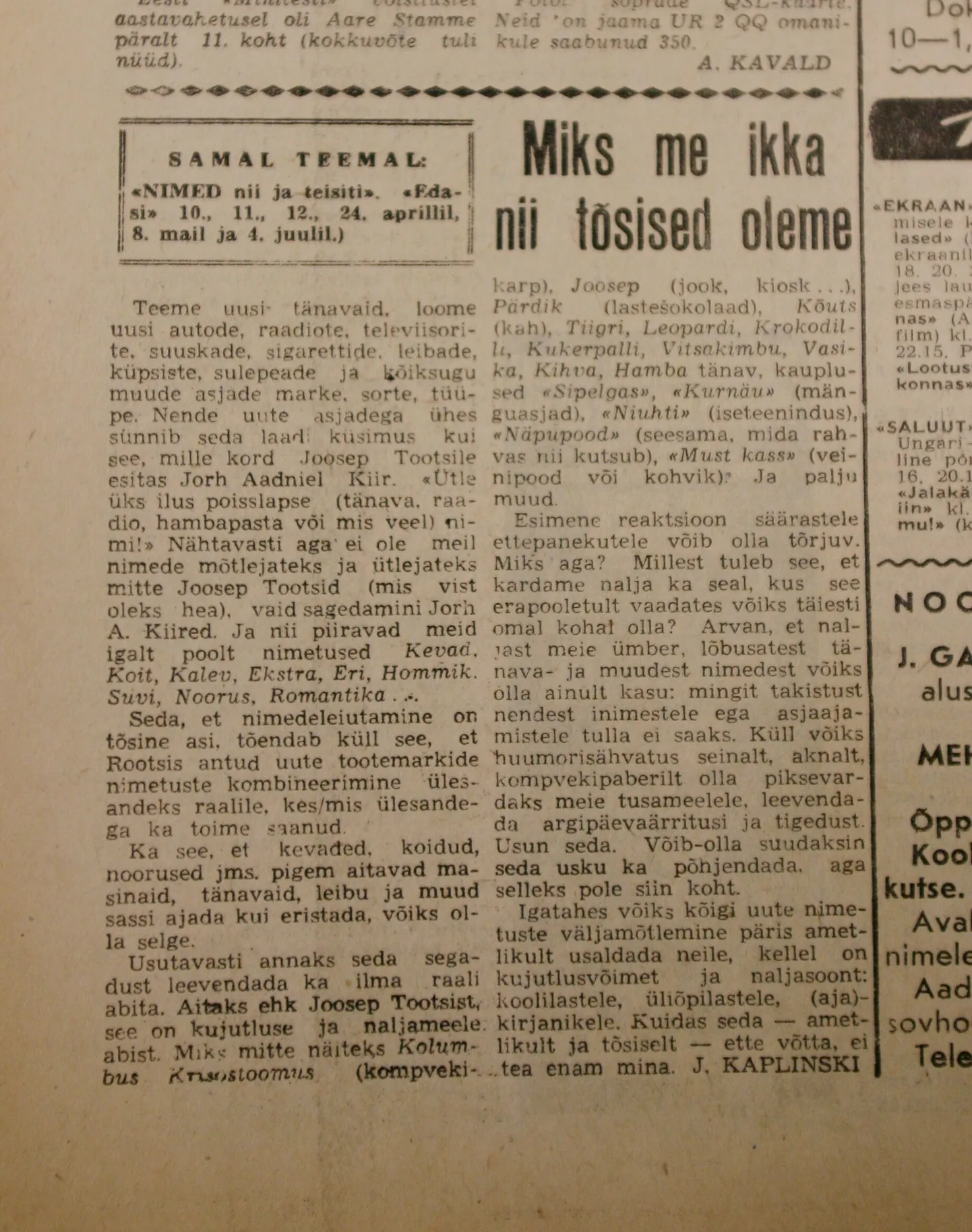 Edasis ilmus 6. juulil 1969 Jaan Kaplinski sekkumine nimede ja nimetuste poleemikasse.