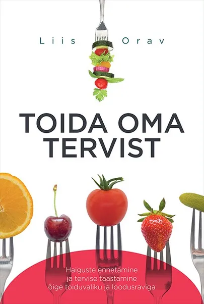 Liis Orav «Toida oma tervist».