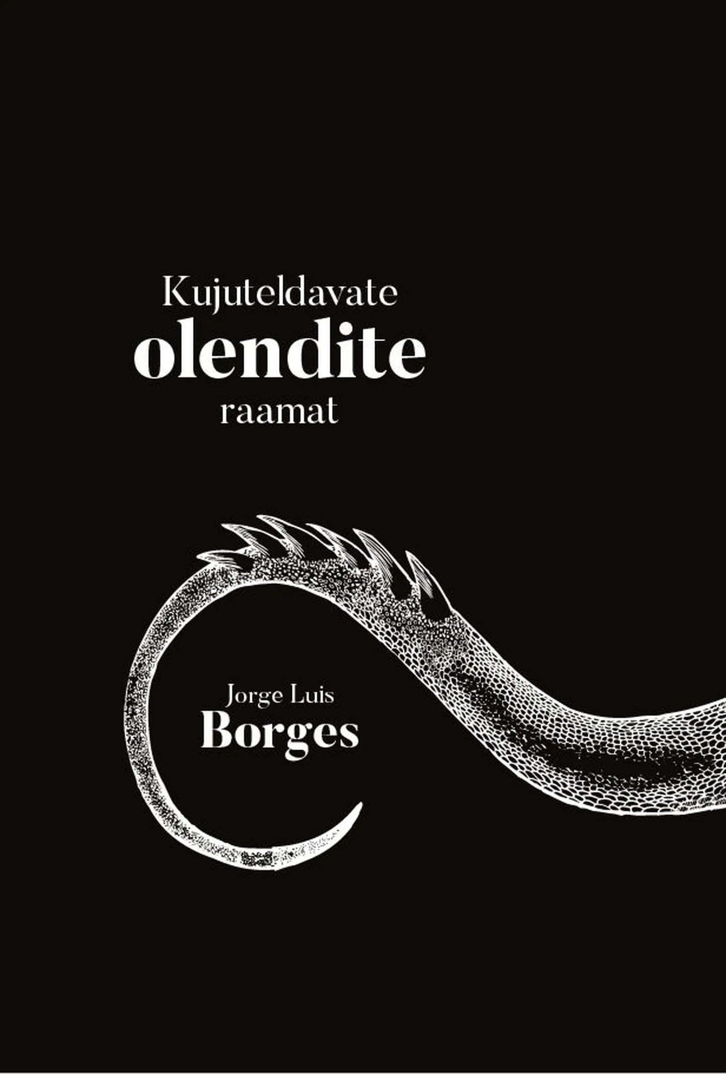 Jorge Luis Borgese «Kujuteldavate olendite raamat».