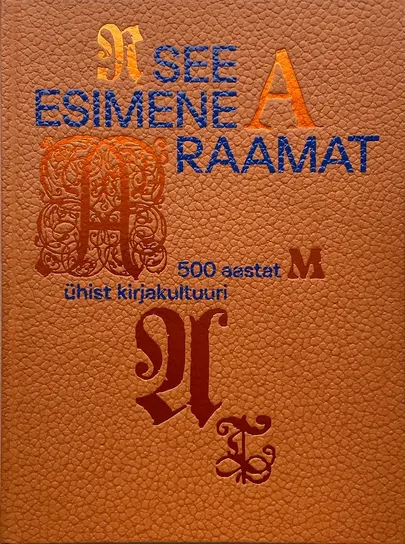 «See esimene raamat. 500 aastat ühist kirjakultuuri».