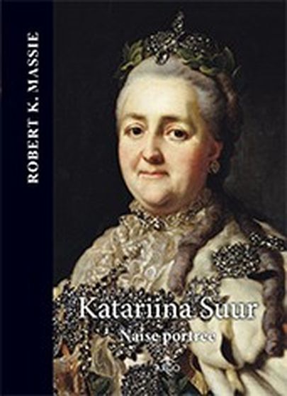 «Katariina Suur. Naise portree» Robert K.Massie