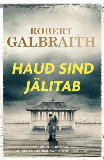Robert Galbraith «Haud sind jälitab»