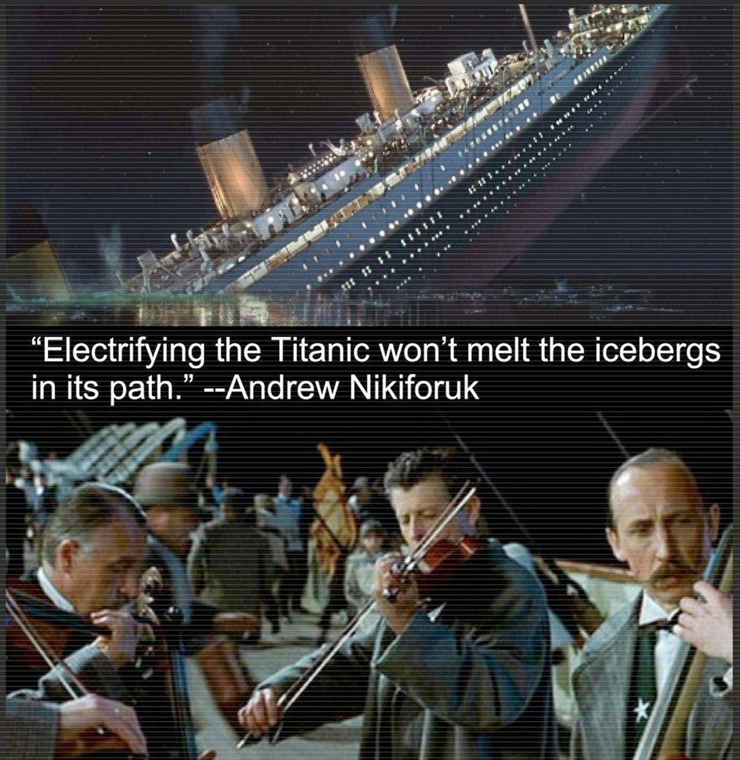 ««Titanicu» elefiktritseerimine ei sulata jäämägesid selle teel.» Meem, mis pilkab usku, et massiline elektrifitseerimine päästab planeedi taluvuspiire ületava tsivilisatsiooni.