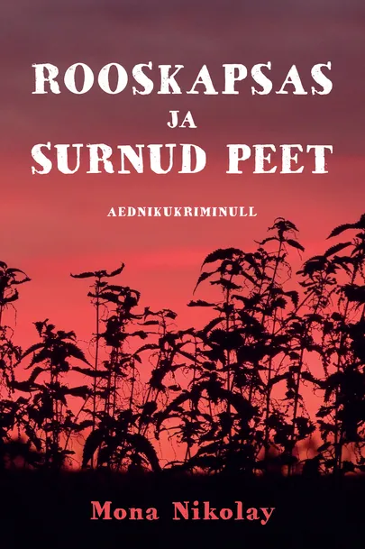 Mona Nikolay, «Rooskapsas ja surnud peet».