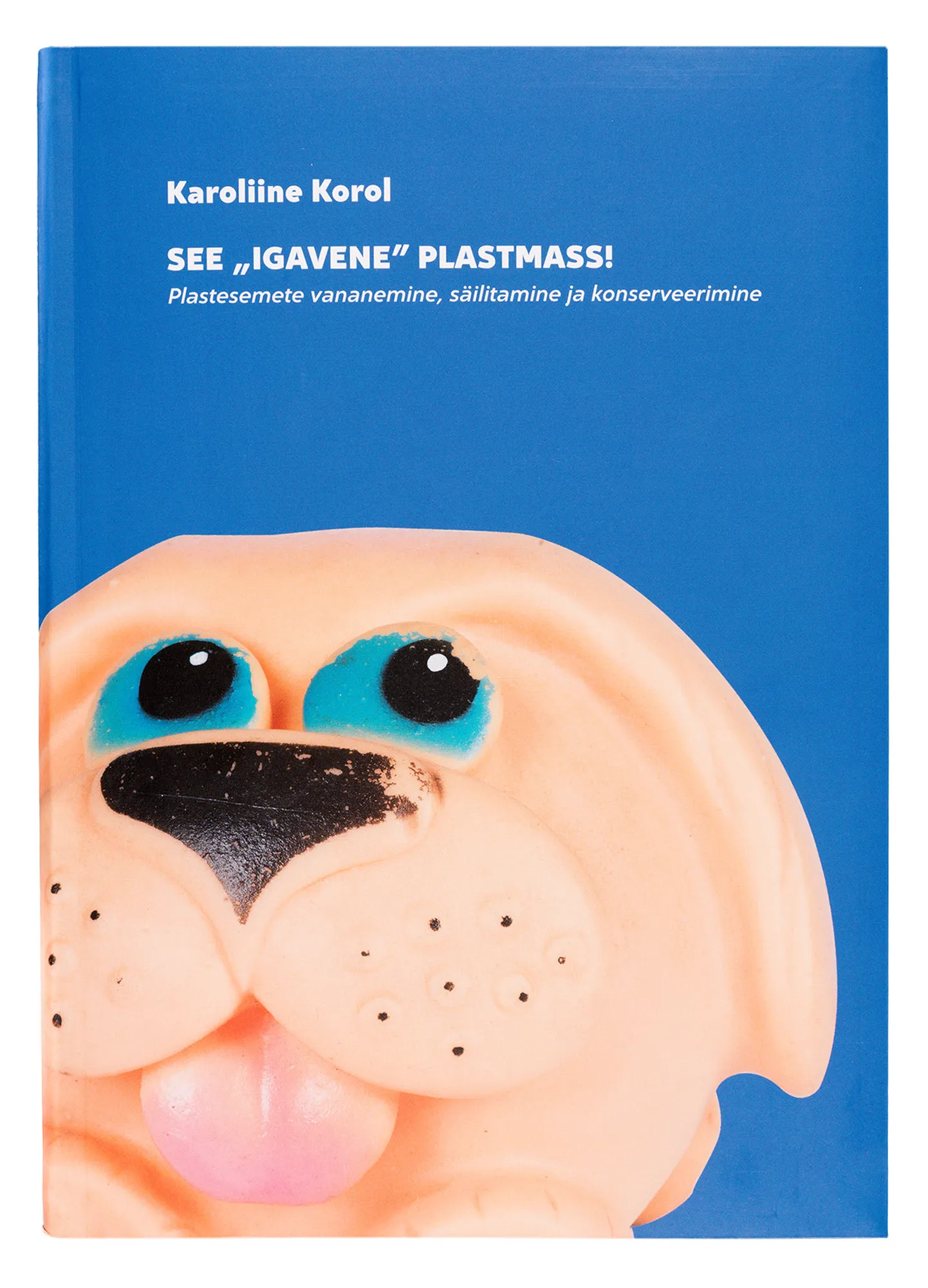 Raamatu «See «igavene» plastmass!» esikaas.