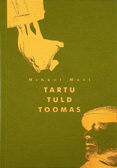 Mihkel Mutt, «Tartu tuld toomas».