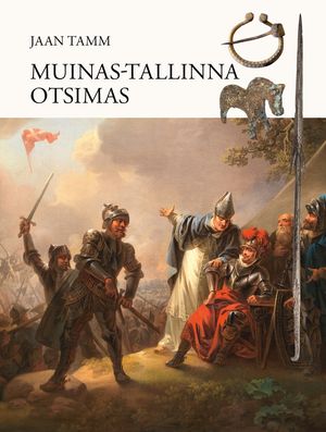 «Muinas-Tallinna otsimas» Jaan Tamm.