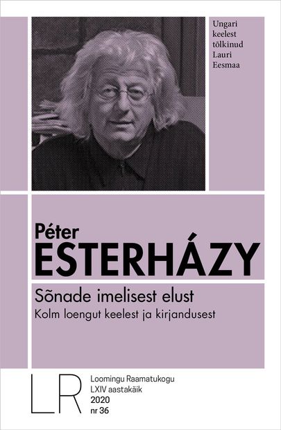 Péter Esterházy, «Sõnade imelisest elust. Kolm loengut keelest ja kirjandusest».
