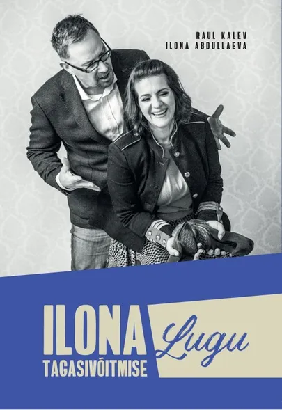 Raul Kalev, Ilona Abdullaeva, «Ilona tagasivõitmise lugu».