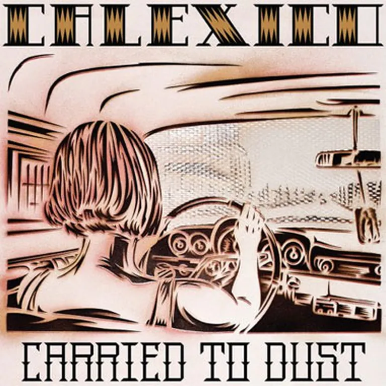 Calexico "Carried to Dust" 