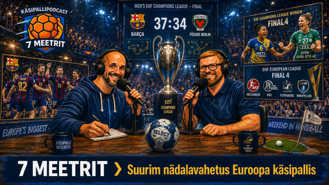 7 MEETRIT ⟩ Suurim nädalavahetus Euroopa käsipallis