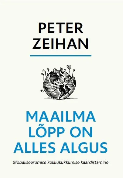 Peter Zeihan, «Maailma lõpp on alles algus».