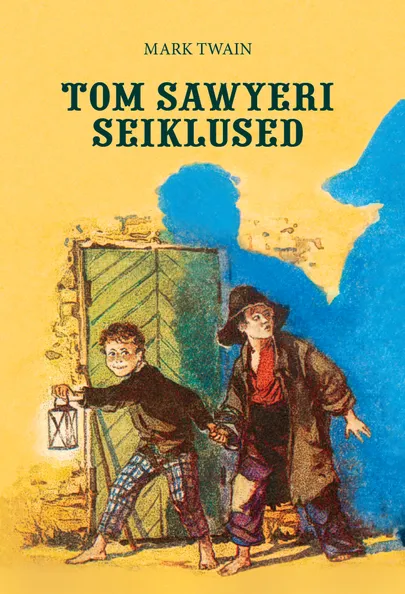 «Tom Sawyeri seiklused» Mark Twain
