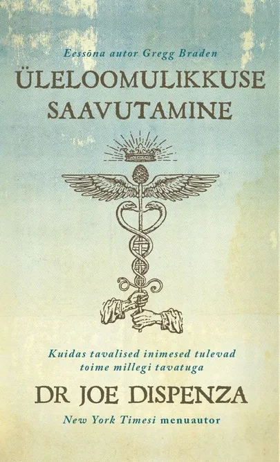 Joe Dispenza, «Üleloomulikkuse saavutamine».
