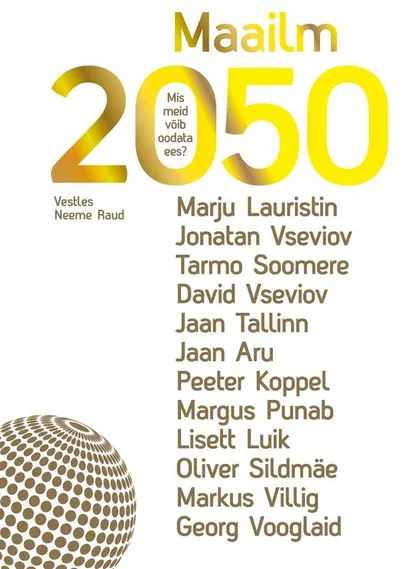«Maailm 2050. Mis meid võib oodata ees?»