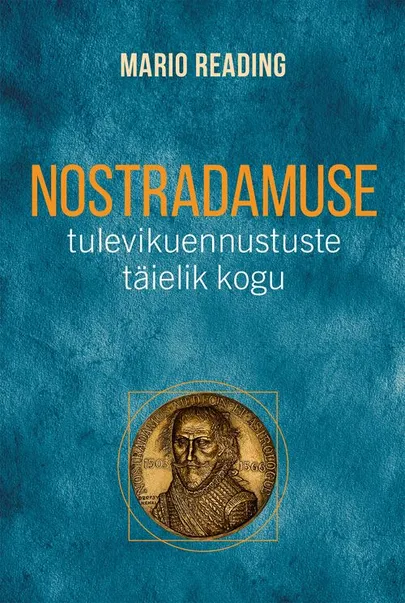 «Nostradamuse tulevikuennustuste täielik kogu».